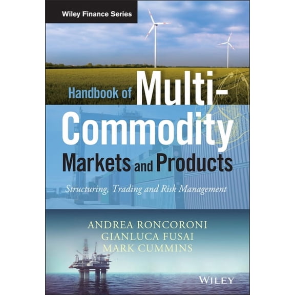 Wiley Finance Handbook of Multi-Commodity Markets and Products: Structuring, Trading and Risk Management, (Hardcover)