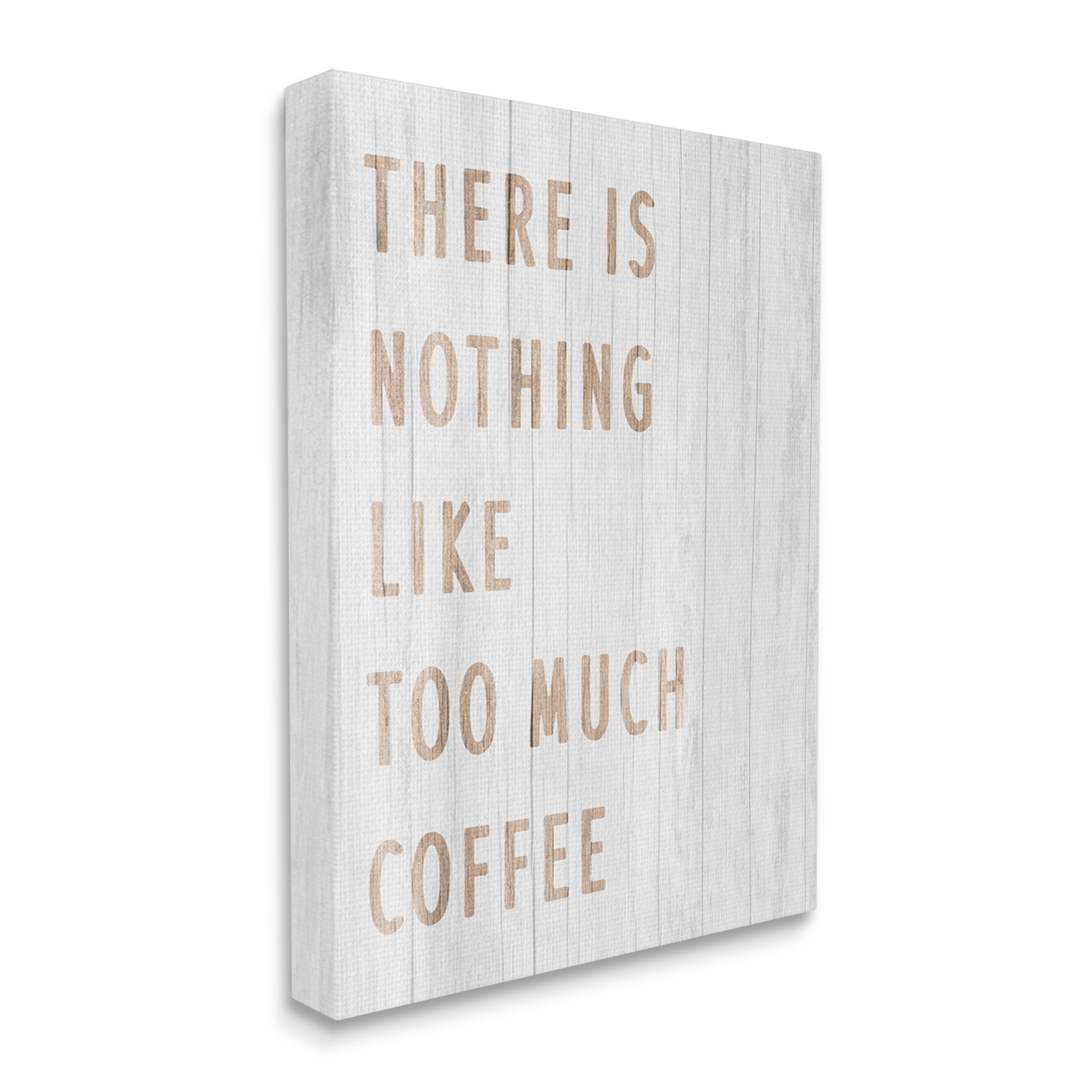 Stupell Industries Too Much Coffee Phrase Food & Beverage Painting Gallery Wrapped Canvas Print Wall Art, 36 x 48