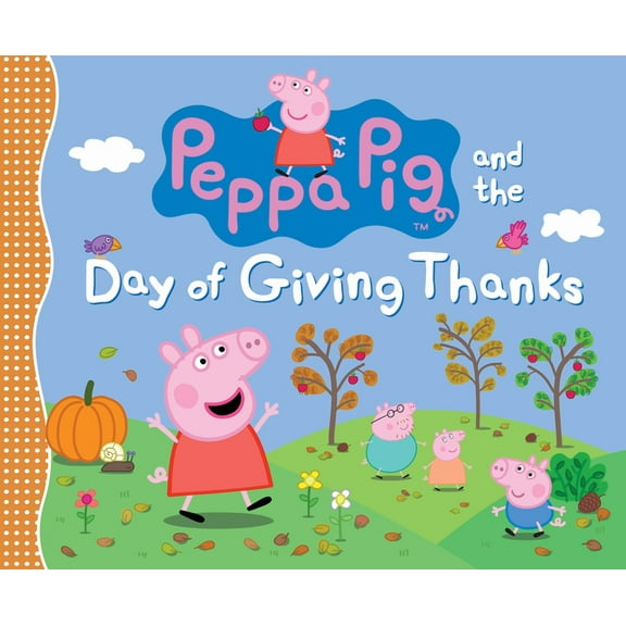 Peppa Pig Peppa Pig and the Day of Giving Thanks: (A Thanksgiving Holiday Storybook about Gratitude, Nature, and Togetherness - Pe, (Hardcover)