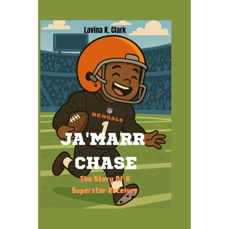 Ja Marr Chase: The Story Of A Superstar Receiver (Paperback)