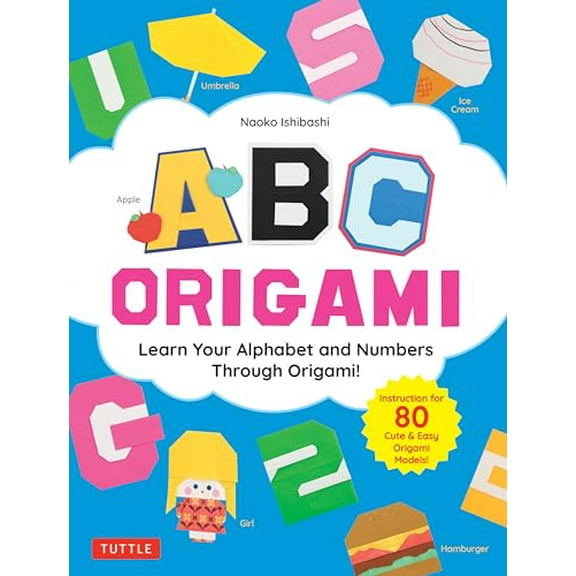 Pre-Owned ABC Origami: Learn Your Alphabet and Numbers Through Origami! (80 Cute & Easy Paper Models!) (Paperback) 4805317884 9784805317884
