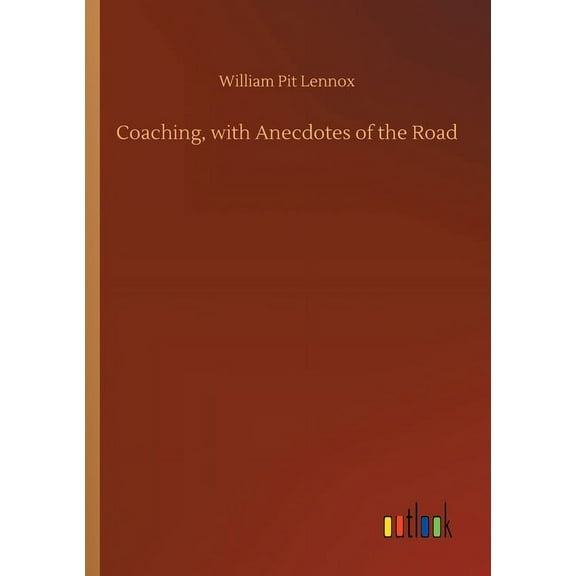 Coaching, with Anecdotes of the Road (Paperback)