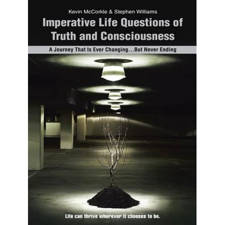 Imperative Life Questions of Truth and Consciousness -