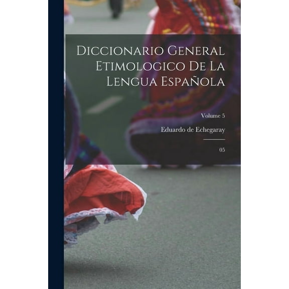 Diccionario General Etimologico De La Lengua Española: 05; Volume 5 (Paperback)