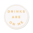 thumbnail image 1 of Set Of 4 White With Gold Drinks Are On Me Coasters, 1 of 1
