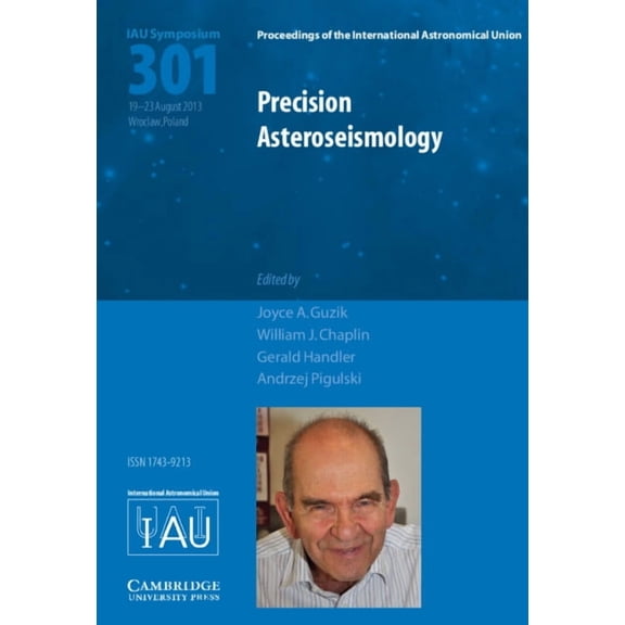 Proceedings of the International Astrono Precision Asteroseismology (IAU S301), (Hardcover)