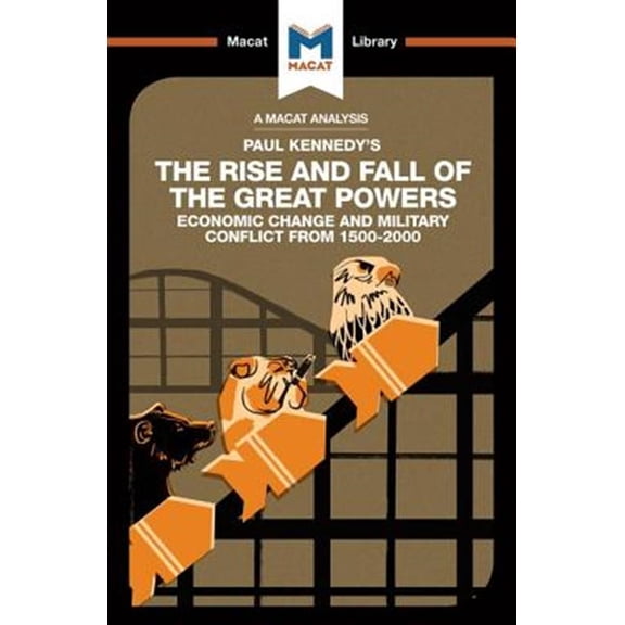 Pre-Owned Macat Library: An Analysis of Paul Kennedy's the Rise and Fall of the Great Powers (Paperback)