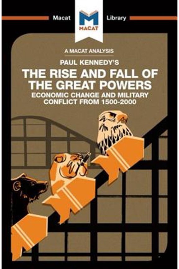 Pre-Owned Macat Library: An Analysis of Paul Kennedy's the Rise and Fall of the Great Powers (Paperback)