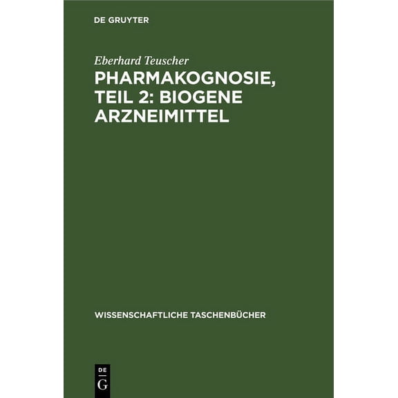Wissenschaftliche TaschenbÃ¼cher Pharmakognosie, Teil 2: Biogene Arzneimittel, Book 62, (Hardcover)