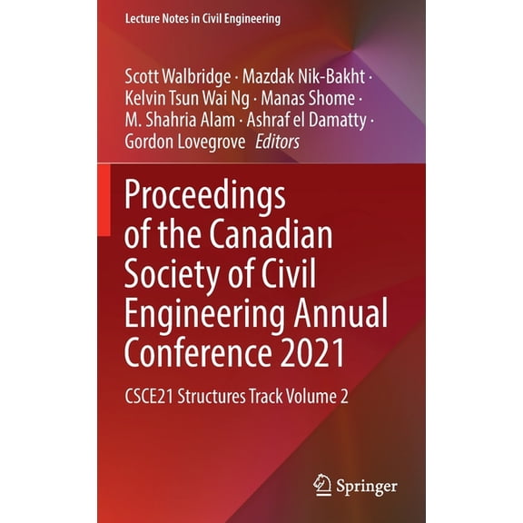 Lecture Notes in Civil Engineering Proceedings of the Canadian Society of Civil Engineering Annual Conference 2021: Csce21 Structures Track Volume 2, Book 244, (Hardcover)