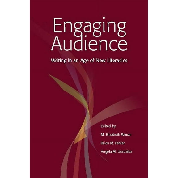 Engaging Audience: Writing in an Age of New Literacies, (Paperback)