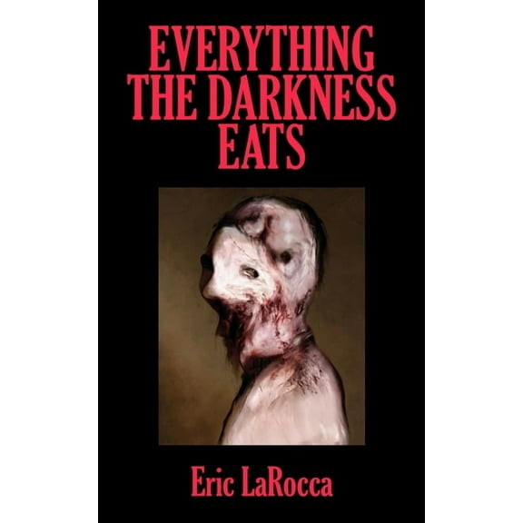 Everything the Darkness Eats: Second Edition, (Paperback)