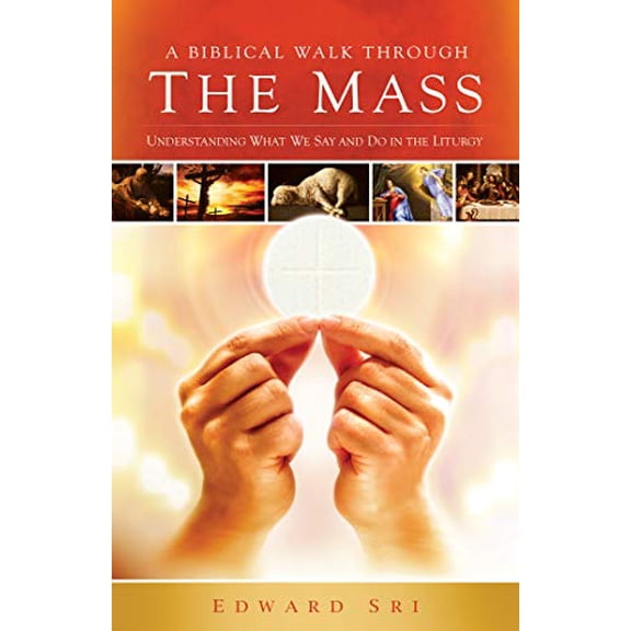 Pre-Owned A Biblical Walk Through the Mass (Paperback) 1935940007 9781935940005