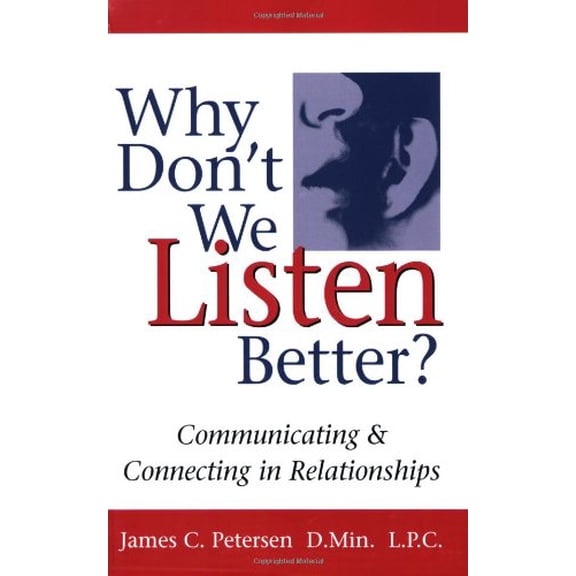 Pre-Owned Why Don't We Listen Better? Communicating & Connecting in Relationships 1st Edition (Paperback) 0979155908 9780979155901