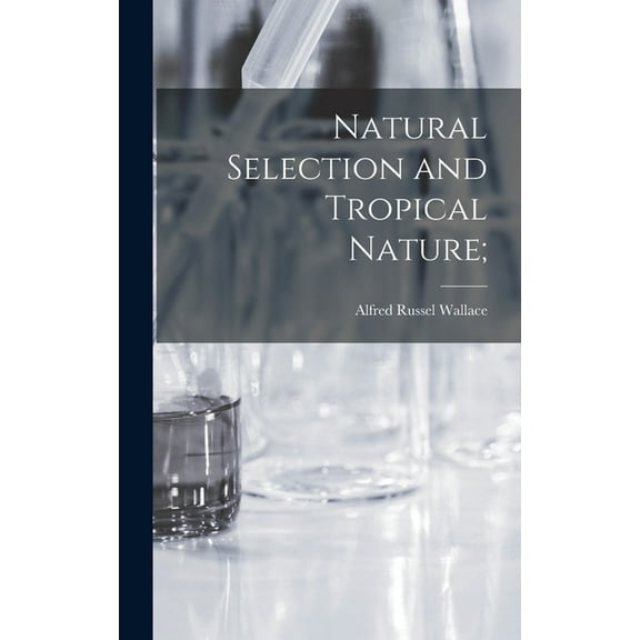 Natural Selection and Tropical Nature; (Hardcover)