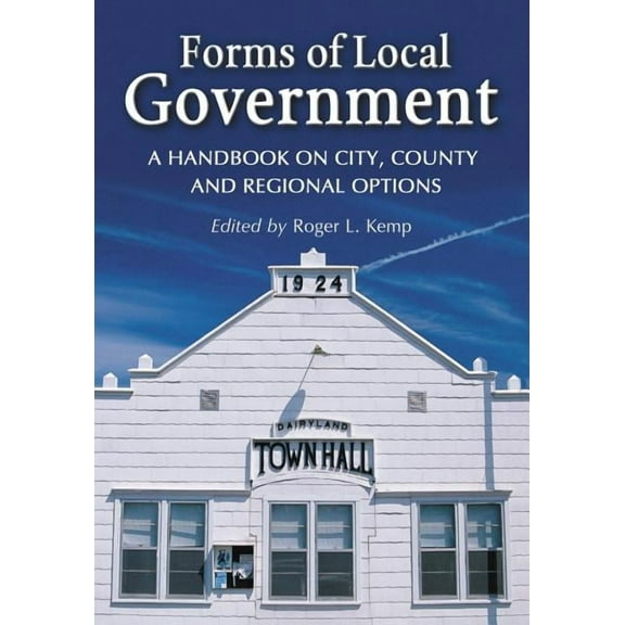 Forms of Local Government: A Handbook on City, County and Regional Options, (Paperback)