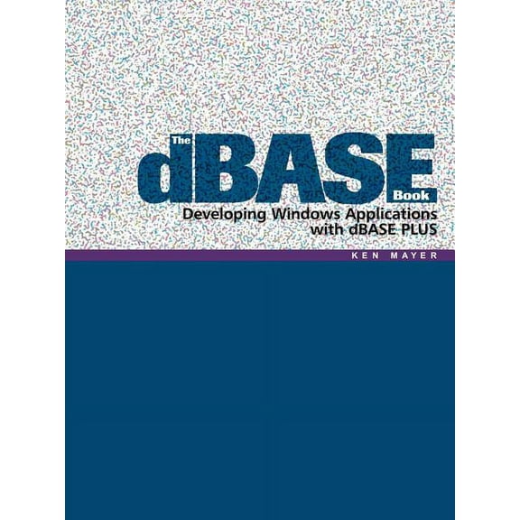 The dBASE Book: Developing Windows Applications with dBASE PLUS, (Paperback)