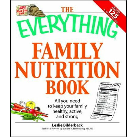 The Everything Family Nutrition Book: All You Need to Keep Your Family Healthy, Active, and Strong [Paperback - Used]