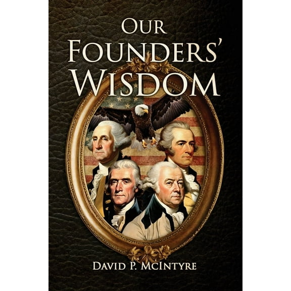 Our Founders' Wisdom, (Paperback)