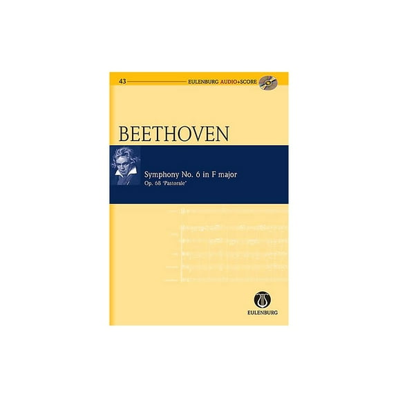 Symphony No. 6 in F Major Op. 68 Pastorale Symphony: Eulenburg Audio Score Series