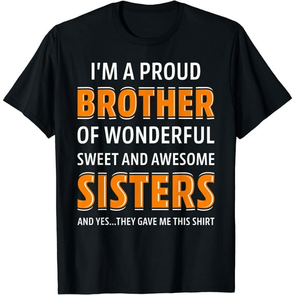 I'm A Proud Brother Of Wonderful Sweet Awesome Sisters T-Shirt
