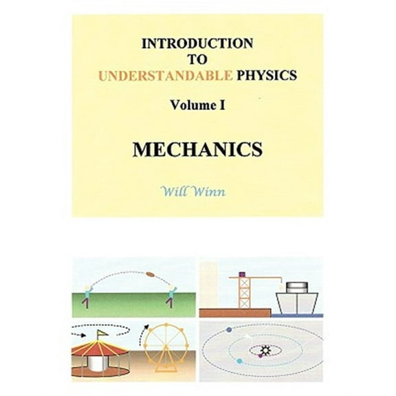 Introduction to Understandable Physics : Volume I - Mechanics (Paperback)