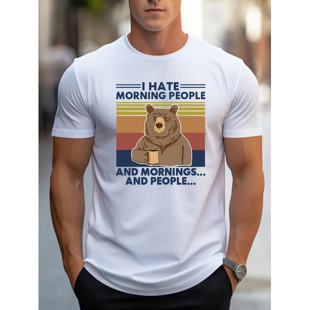 I HATE MORNING PEOPLE Cartoon Bear Pattern Men's Casual Short Sleeve Crew Neck T-shirt, Summer Outdoor Tee For Adult, Men, Women, Teen, Teenager, Adolescent, Youth