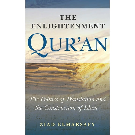 The Enlightenment Qur'an : The Politics of Translation and the Construction of Islam (Paperback)