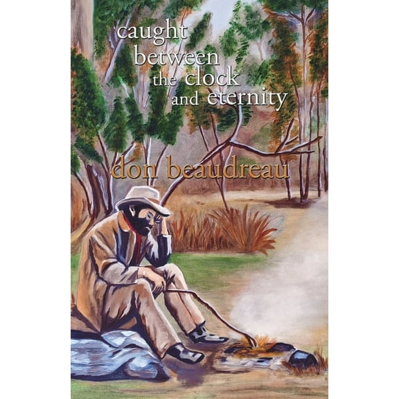 Caught Between the Clock and Eternity (Paperback)