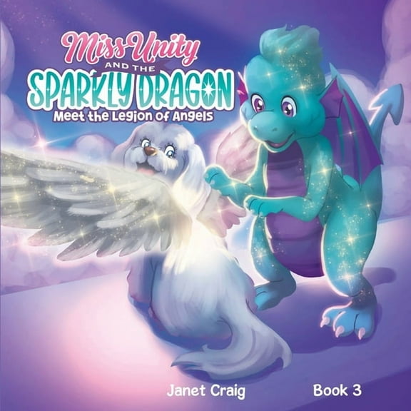 Miss Unity and the Sparkly Dragon Meet the Legion of Angels, (Paperback)