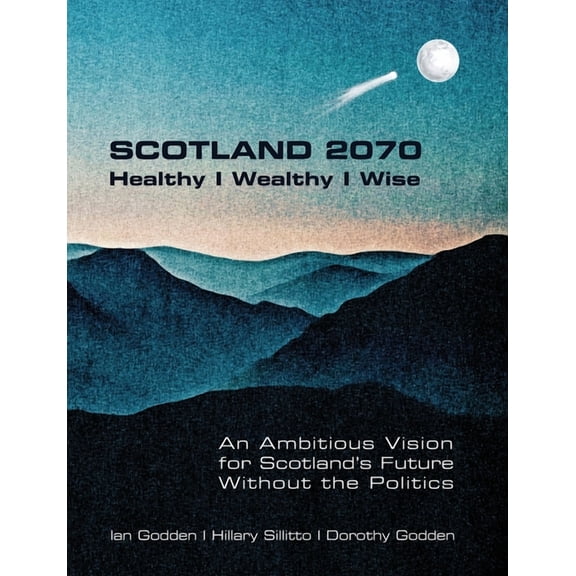 SCOTLAND 2070. Healthy Wealthy Wise (Paperback)