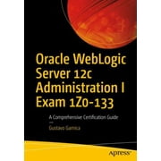 Angle View: Oracle Weblogic Server 12c Administration I Exam Iz0-133 : A Comprehensive Certification Guide, Used [Paperback]