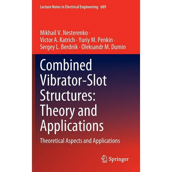 Lecture Notes in Electrical Engineering Combined Vibrator-Slot Structures: Theory and Applications: Theoretical Aspects and Applications, Book 689, (Hardcover)