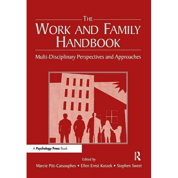 The Work and Family Handbook: Multi-Disciplinary Perspectives and Approaches, (Paperback)