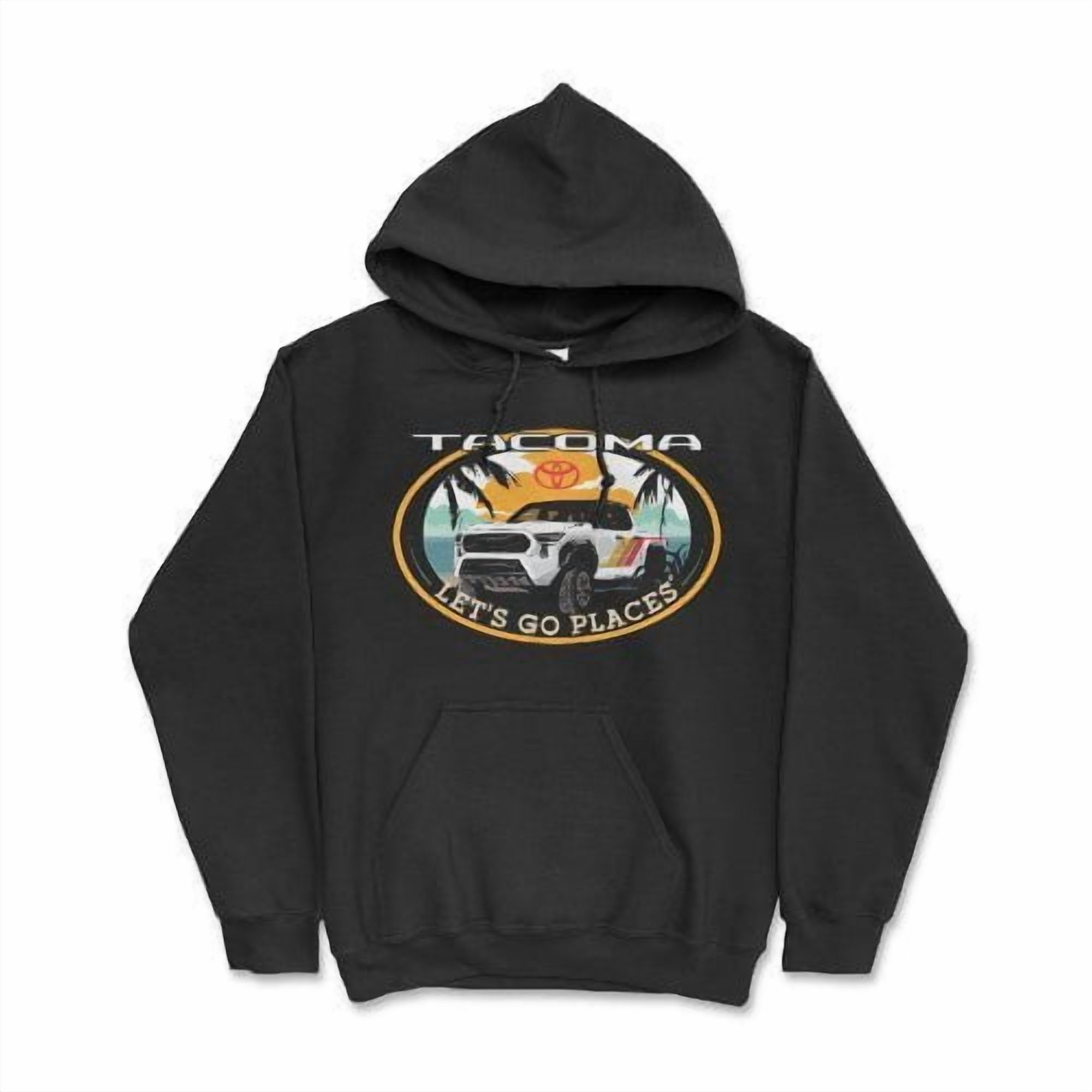 Toyota Tacoma Pick-Up Truck 4 x 4 Let's Go Places Hoodie