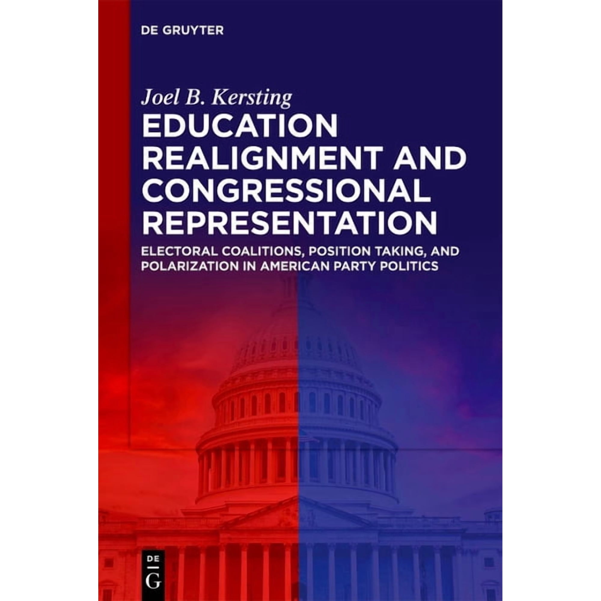 Education Realignment and Congressional Representation: Electoral Coalitions Position Taking and Polarization in Ameri (Hardcover)