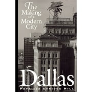 Dallas : The Making of a Modern City (Paperback)