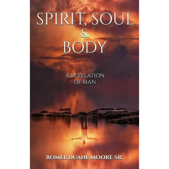 Spirit Soul & Body: A revelation of man (Paperback)