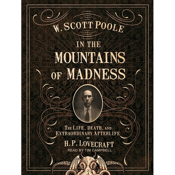 In the Mountains of Madness: The Life, Death, and Extraordinary Afterlife of H.P. Lovecraft (Audiobook)