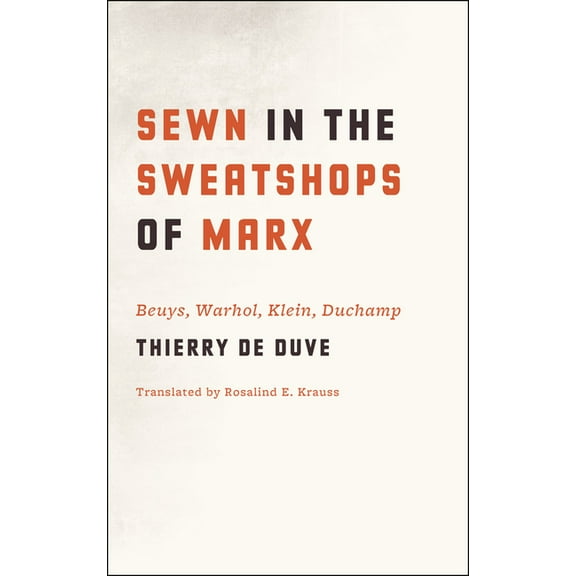 Sewn in the Sweatshops of Marx: Beuys, Warhol, Klein, Duchamp, (Paperback)