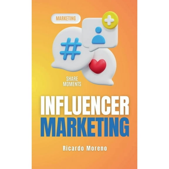 How to Achieve Success Influencer Marketing, Book 1, (Paperback)