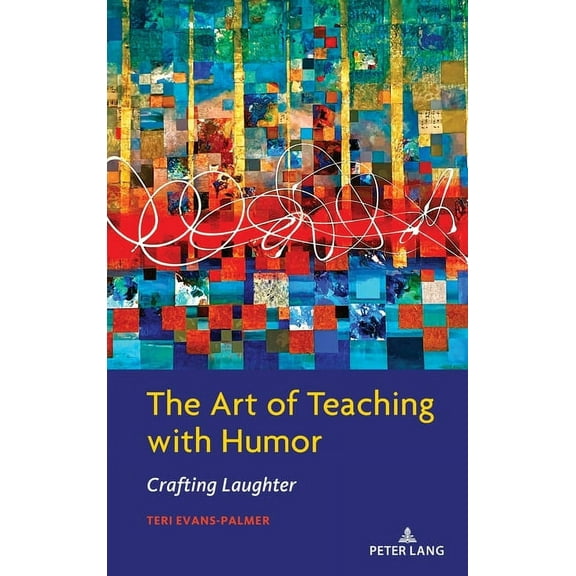 The Art of Teaching with Humor: Crafting Laughter, (Hardcover)