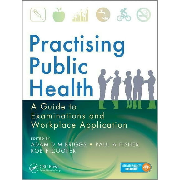 Practising Public Health: A Guide to Examinations and Workplace Application, (Paperback)