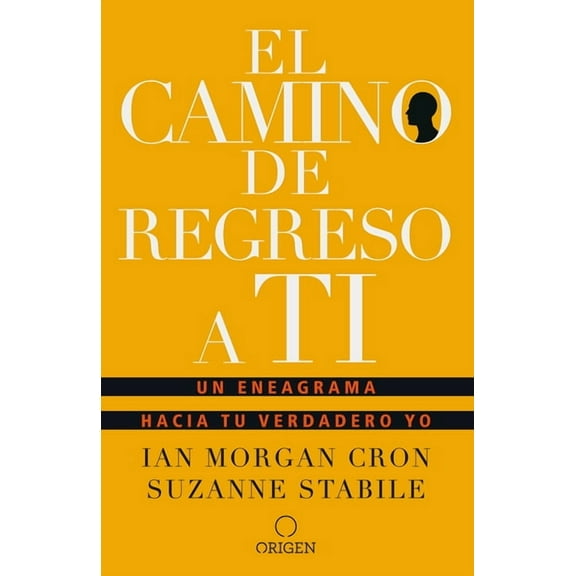 El Camino de Regreso a Ti: Un Eneagrama Hacia Tu Verdadero Yo / The Road Back to You, (Paperback)