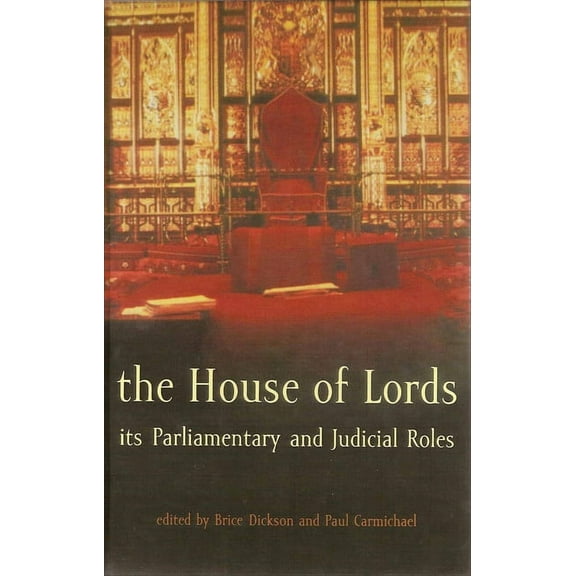 The House of Lords: Its Parliamentary and Judicial Roles, (Hardcover)