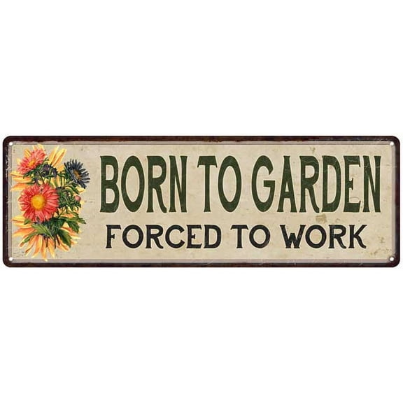 Born to Garden Forced to Work Patio Wall Vintage Metal Sign 6x1 206180016009