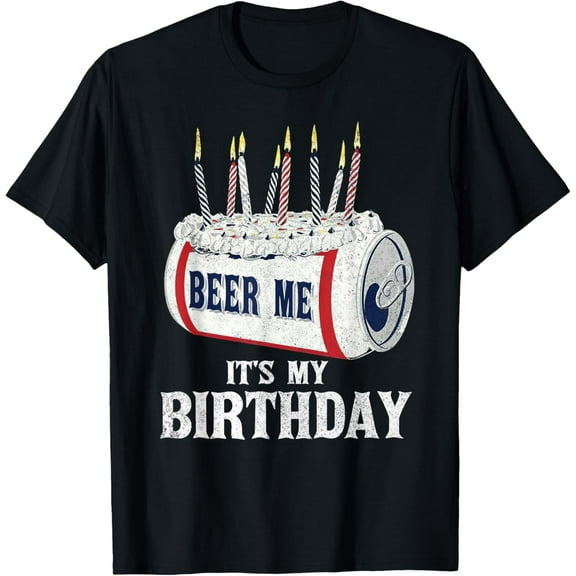 Beer Me Its My Birthday T-shirt Funny Drinking Party T-Shirt