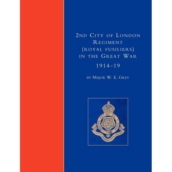 2nd City of London Regiment (Royal Fusiliers) in the Great War (1914-1919), (Paperback)