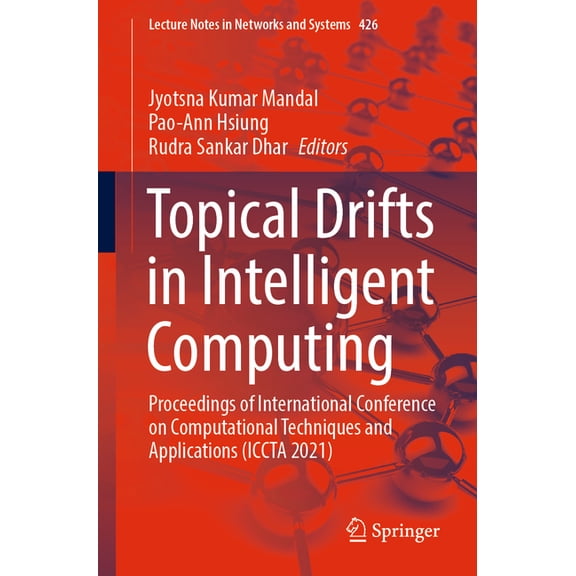 Lecture Notes in Networks and Systems Topical Drifts in Intelligent Computing: Proceedings of International Conference on Computational Techniques and Applica, Book 426, (Paperback)