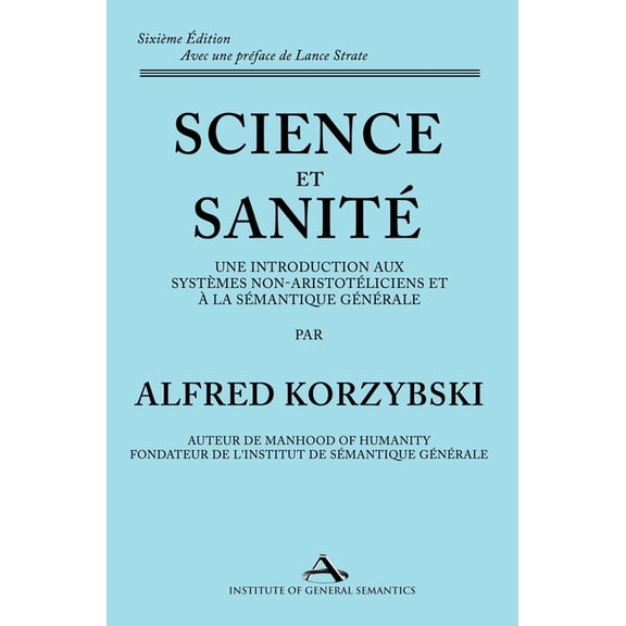 Science et SanitÃ©: Une Introduction Aux SystÃ¨mes Non-AristotÃ©liciens Et Ã La SÃ©mantique GÃ©nÃ©rale: ne Introduction Aux Sy, (Hardcover)